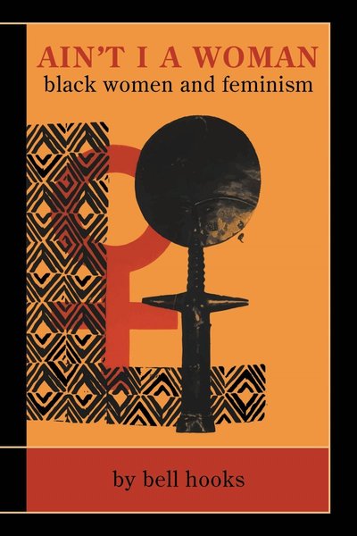 Ain't I a Woman: Black Women and Feminism