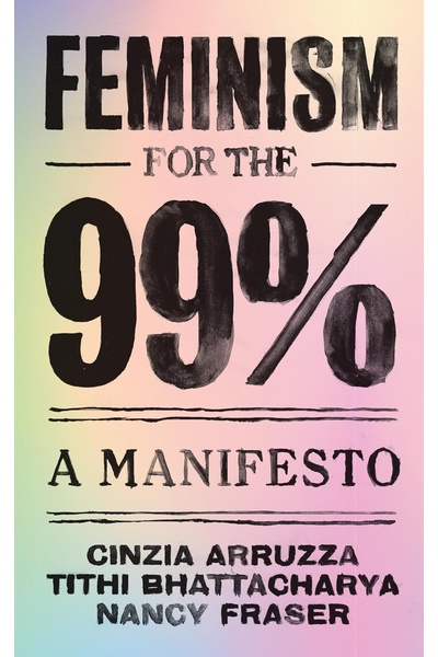 Feminism for the 99%: A Manifesto