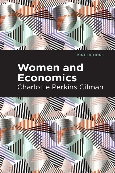 Women and Economics: A Study of the Economic Relation Between Men and Women as a Factor in Social Evolution